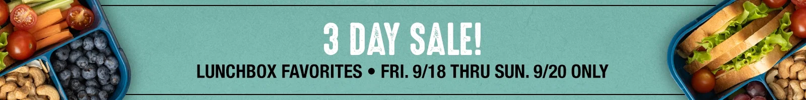 3 Day Sale on Lunch Box Favorites Fri 9/18 thru Sun 9/20 ONLY